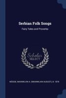 Serbian Folk Songs, Fairy Tales and Proverbs 1015586775 Book Cover