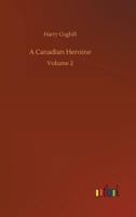 A Canadian Heroine 1354486471 Book Cover
