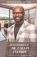 The Autobiography of Dr. Calvin Ellison: The Model Brand of a Trail Blazer 163972222X Book Cover