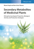 Secondary Metabolites of Medicinal Plants: Ethnopharmacological Properties, Biological Activity and Production Strategies 3527347321 Book Cover