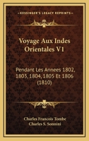 Voyage Aux Indes Orientales V1: Pendant Les Annees 1802, 1803, 1804, 1805 Et 1806 (1810) 1160758530 Book Cover