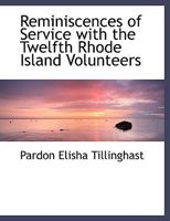 Reminiscences of Service with the Twelfth Rhode Island Volunteers and a Memorial of Col. George H. Browne 1023272040 Book Cover
