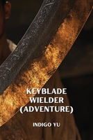 Keyblade Wielder (ADVENTURE) B0DPLB15K3 Book Cover