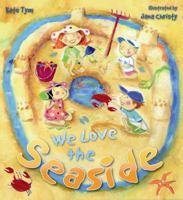 We Love the Seaside. Kate Tym 159566369X Book Cover