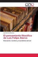 El pensamiento filosófico de Luis Felipe Alarco: Educación, hombre y el problema del ser 3659041114 Book Cover