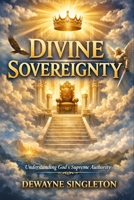 Divine Sovereignty: The Path to Freedom, Healing & Wealth B0GYGKH8PK Book Cover