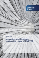 Innovative and Strategic Leadership - case of UNCTAD 6202316551 Book Cover