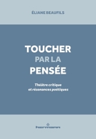 Toucher par la pensée: Théâtre critique et résonances poétiques B09NVJQ5BW Book Cover
