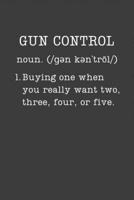 Gun Control: Funny Gun Gifts - Small Lined Writing Journal or Notebook (Card Alternative) (Definition, Humor) 1697464211 Book Cover