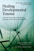 Healing Developmental Trauma Lib/E: How Early Trauma Affects Self-Regulation, Self-Image, and the Capacity for Relationship 1583944893 Book Cover
