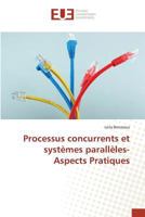 Processus Concurrents Et Systa]mes Paralla]les- Aspects Pratiques 3841672469 Book Cover