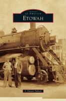 Etowah (Images of America: Tennessee) 1467110248 Book Cover