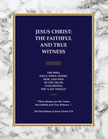 Jesus Christ: The Faithful and True Witness 195889298X Book Cover