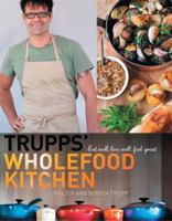 Trupp's Wholefood Kitchen: Eat Well, Live Well, Feel Great 0522857957 Book Cover