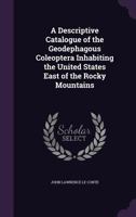 A Descriptive Catalogue of the Geodephagous Coleoptera Inhabiting the United States East of the Rocky Mountains 1359430725 Book Cover