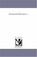 Sacramental Discourses 1425539157 Book Cover