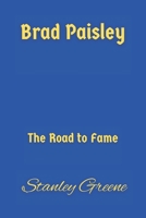 Brad Paisley: The Road to Fame B0BW2PPTYL Book Cover