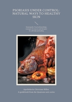 Psoriasis under control: Natural ways to healthy skin: A guidebook from the Quantum-satis series - Psoriasis naturopathy: Practical knowledge, strategies for success and therapies for self-help and he 3756812979 Book Cover