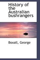 History of the Australian Bushrangers 1023582635 Book Cover