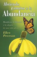 Abriendo camino a la abundancia: Manifieste la libertad y la alegria de una vida plena 0738710768 Book Cover