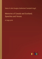 Memories of Canada and Scotland; Speeches and Verses: in large print 3387063660 Book Cover