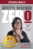 Affitti Rischio Zero: Metodo e Strategie Per Affittare Case Senza Rischi e Vivere Di Rendita 886174768X Book Cover
