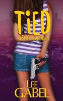 Tied: A Street Gang Novel 0991849825 Book Cover