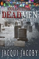 A Collection of Dead Men Stories: Nineteen Short Stories 0996767819 Book Cover