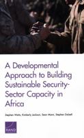 A Developmental Approach to Building Sustainable Security-Sector Capacity in Africa 0833099116 Book Cover