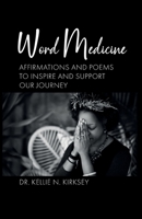 Word Medicine: Affirmations and Poems to inspire and support our Journey 1958469068 Book Cover