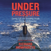 Under Pressure: Living Life and Avoiding Death on a Nuclear Submarine 0008313075 Book Cover
