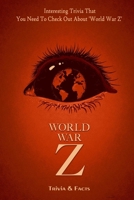 World War Z Trivia & Facts: Interesting Trivia That You Need To Check Out About 'World War Z' B09S5ZPZMM Book Cover