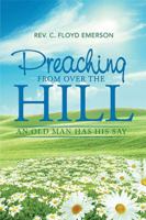 Preaching from Over the Hill: An Old Man Has His Say 1543422861 Book Cover