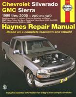 Chevrolet Silverado GMC Sierra: 1999 thru 2005 2WD and 4WD (Haynes Repair Manual) 1563925885 Book Cover