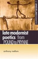 Late Modernist Poetics: From Pound to Prynne (Angelaki Humanities) 0719058864 Book Cover