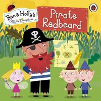 Ben and Holly's Little Kingdom: Pirate Redbeard 0723294917 Book Cover