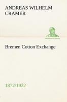 Bremen Cotton Exchange, 1872/1922 - Primary Source Edition 9355892691 Book Cover