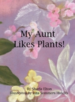 My Aunt Likes Plants B0GZCVHLS2 Book Cover