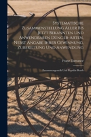 Systematische Zusammenstellung Aller Bis Jetzt Bekannten Und Anwendbaren Dünger-Arten, Nebst Angabe Ihrer Gewinnung, Zubereitung Und Anwendung: Zusammengestellt Und Populär Bearb 1019033630 Book Cover