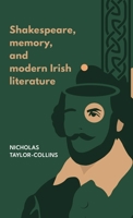 Shakespeare, memory, and modern Irish literature B0FGHRC7HV Book Cover