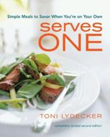 Serves One: Simple Meals to Savor When You're on Your Own 1891105140 Book Cover