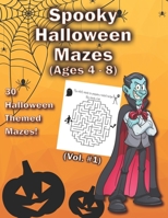 Spooky Halloween Mazes : 30 Halloween Themed Mazes! 1636730043 Book Cover