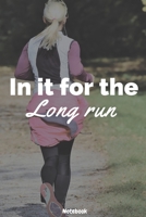 In It For The Long Run Women Runner Journal: Lined Notebook Journal for Women Girl Runner - White and Black - 120 Pages - Gift idea for Women and Girl Runners- (6 x 9 inches) 1673181015 Book Cover