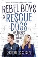 Rebel Boys and Rescue Dogs, or Things That Kiss with Teeth 1510757821 Book Cover