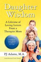 Daughter Wisdom:  A Lifetime of Loving Letters From A Therapist Mom 1475059566 Book Cover