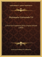 Dizionario Universale V4: Critico Enciclopedico Della Lingua Italiana (1803) 1161141251 Book Cover