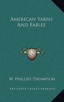 American Yarns and Fables 0548306419 Book Cover