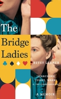 The Bridge Ladies: A Memoir 0062354477 Book Cover