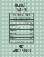 Daycare Teacher Nutritional Facts Weekly Planner 2020: Daycare Teacher Appreciation Gift Idea For Men & Women Weekly Planner Lesson Plan Book Agenda To Do List & Notes Sections Calendar Views 1702290573 Book Cover