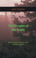 THE STROPHE OF THE VALLEY: WHERE SILENCE BLOOMS AND SHADOWS SPEAK 9372137030 Book Cover